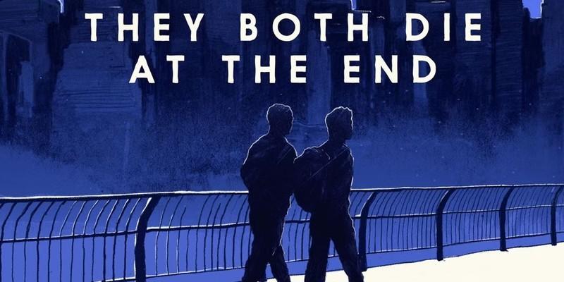 رمان They Both Die at the End، یکی از بهترین سریال های عاشقانه آینده